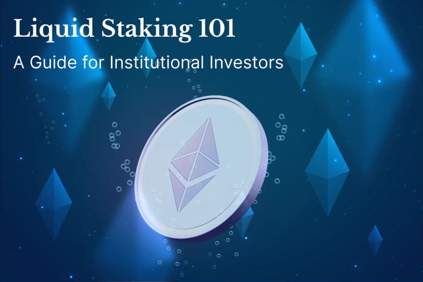 Liquid Staking 101: A Guide for Institutional Investors